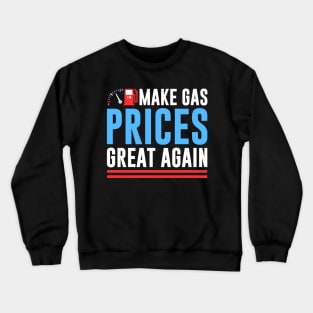 Make Gas Prices Great Again Anti-Biden Trump Republican 2024 Crewneck Sweatshirt